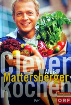 Clever kochen mit Alois Mattersberger